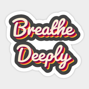 Breathe Deeply Sticker